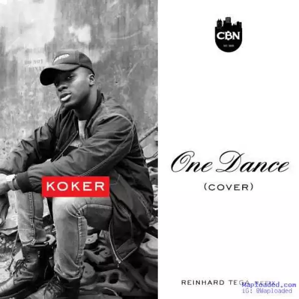 Koker - One Dance (Drake & Wizkid Cover)